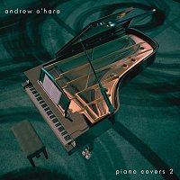 Andrew O'Hara – Piano Covers 2