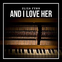 Eliza Fynn – And I Love Her (Arr. for Piano)