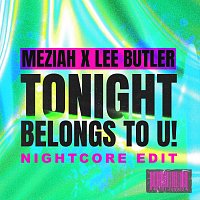 MEZIAH, Lee Butler – Tonight Belongs To U! [Nightcore Edit]