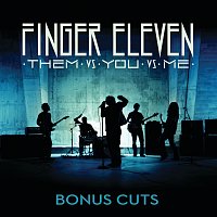 Finger Eleven – Them vs. You vs. Me [Bonus Cuts]