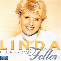 Linda Feller – Life Is Good