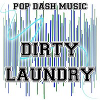 Pop Dash Music – Dirty Laundry