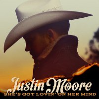 Justin Moore – She’s Got Lovin' On Her Mind