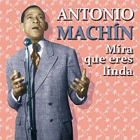 Antonio Machin – Mira que Eres Linda