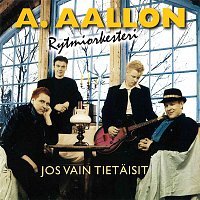 A. Aallon Rytmiorkesteri – Jos vain tietaisit