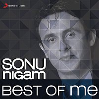 Sonu Nigam – Sonu Nigam: Best Of Me