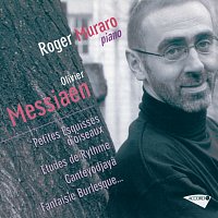 Roger Muraro – Messiaen: Petites esquisses, Etudes de rythmes, Canteyodjaya, Hommage P. Dukas, Prelude 1964