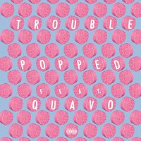 Trouble, Quavo – Popped