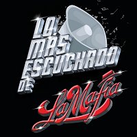 La Mafia – Lo Más Escuchado De