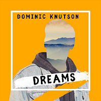 Dominic Knutson – Dreams
