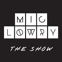 MiC LOWRY – The Show