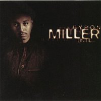 Byron Miller – Until...