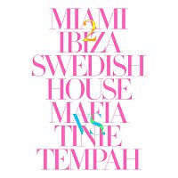 Swedish House Mafia, Tinie Tempah – Miami 2 Ibiza