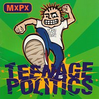 MxPx – Teenage Politics