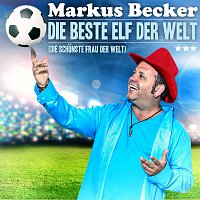 Markus Becker – Die beste Elf der Welt (Die schonste Frau der Welt)