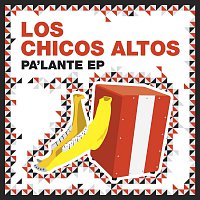 Los Chicos Altos – Pa'lante EP