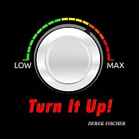 Derek Fischer – Turn It up!