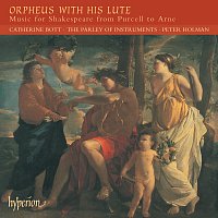 Catherine Bott, The Parley of Instruments, Peter Holman – Orpheus with His Lute: Music for Shakespeare from Purcell to Arne (English Orpheus 50)