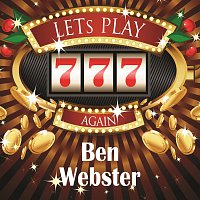 Ben Webster – Lets play again