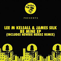 Lee M Kelsall, James Silk – Be Mine EP