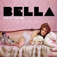 Bella – Nobody Loves Me (Remixes)
