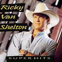 Ricky Van Shelton – Super Hits