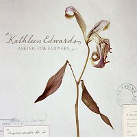 Kathleen Edwards – Asking For Flowers