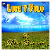 Lupe Y Polo – ?Ay! Dios Eterno