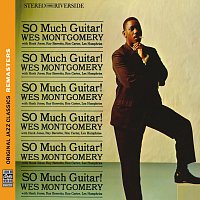 Wes Montgomery, Hank Jones, Ray Barretto, Ron Carter, Lex Humphries – So Much Guitar! [Original Jazz Classics Remasters]
