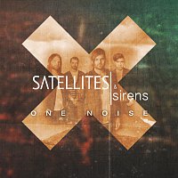 Satellites & Sirens – One Noise