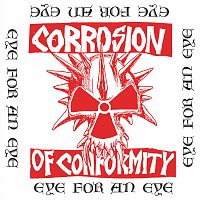 Corrosion Of Conformity – Eye For An Eye