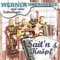 Werner Obermoser & seine Saitenbieger – Sait´n & Knopfe