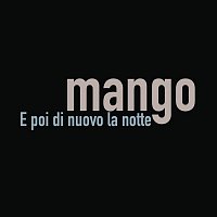 Mango – E Poi Di Nuovo La Notte
