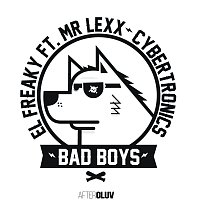El Freaky, Mr. Lexx, Cybertronics – Bad Boys