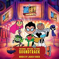 Teen Titans Go! – Teen Titans Go! To The Movies (Original Motion Picture Soundtrack)