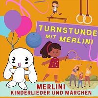 Merlini Kinderlieder und Marchen – Turnstunde mit Merlini