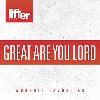 Casting Crowns – Great Are You Lord: Worship Favorites