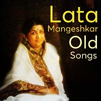 Lata Mangeshkar – Lata Mangeshkar Old Songs