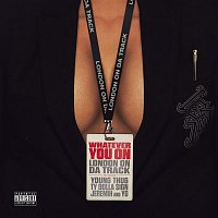 London On Da Track, Young Thug, Ty Dolla $ign, Jeremih, YG – Whatever You On