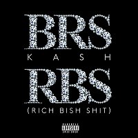 BRS Kash – RBS (Rich Bish Shit)