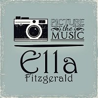 Ella Fitzgerald – Picture The Music