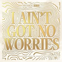 Ofenbach – I Ain't Got No Worries (with R3HAB) [Supermassive Remix]