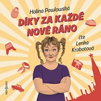 Lenka Krobotová – Pawlowská: Díky za každé nové ráno