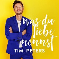 Tim Peters – Was du Liebe nennst