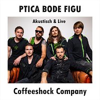 Coffeeshock Company – Ptica bode figu (Akustisch & Live)
