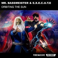 Mr. Bassmeister, E.X.E.C.U.T.E – Orbiting the Sun