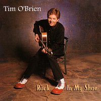 Tim O'Brien – Rock In My Shoe