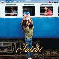 Samuel Shetty, Akanksha Nandrekar, Javed, Mohsin, Jeet Gannguli, Abhishekh Mishra & Tanishk Bagchi – Jalebi (Original Motion Picture Soundtrack)