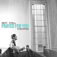Matt Stell – Prayed For You (Stripped)