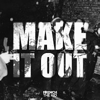 French The Kid – Make It Out